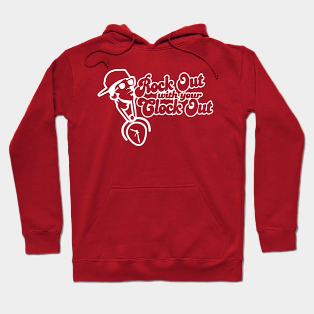 Rock Out with your Clock Out! Hoodie by Minnie Malarkey